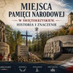 Miejsca pamięci narodowej w Świętokrzyskiem: historia i znaczenie
